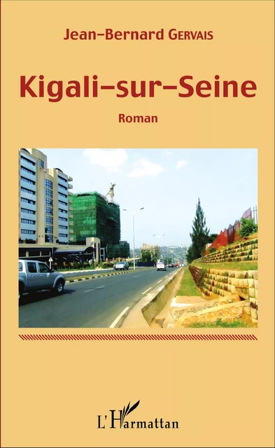 Kigali-sur-Seine - Jean-Bernard Gervais - Editions L'Harmattan