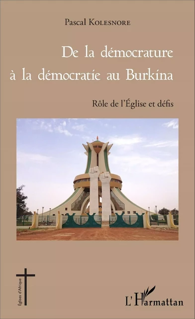 De la démocrature à la démocratie au Burkina - Pascal Kolesnoré - Editions L'Harmattan