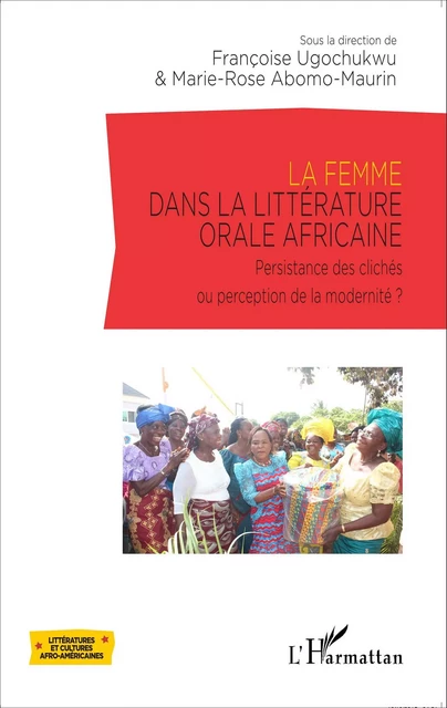 La femme dans la littérature orale africaine - Françoise Ugochukwu, Marie-Rose Abomo-Mvondo Maurin - Editions L'Harmattan