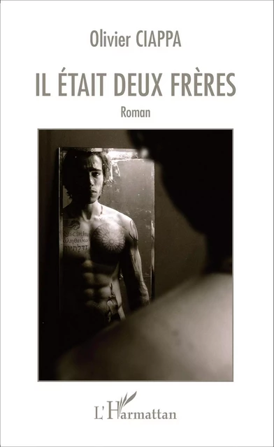 Il était deux frères - Olivier Ciappa - Editions L'Harmattan