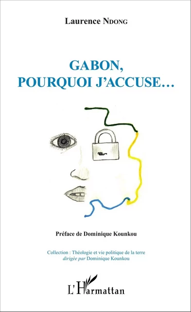 Gabon, pourquoi j'accuse... -  Ndong laurence - Editions L'Harmattan