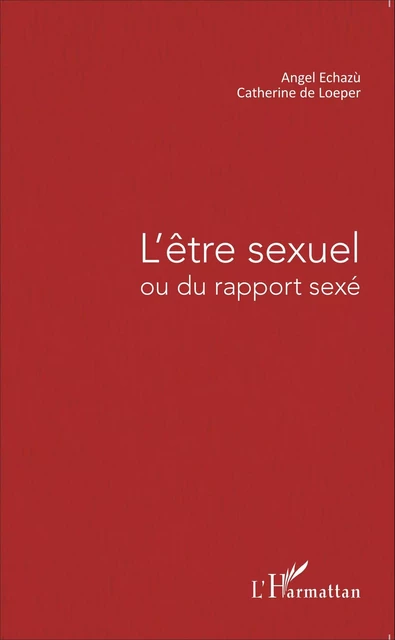 L'être sexuel - Catherine de Loeper, Angel Echazù - Editions L'Harmattan