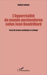 L'hyperréalité du monde postmoderne selon Jean Baudrillard