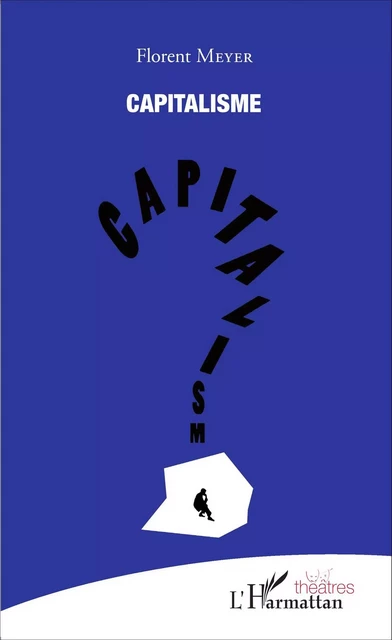 Capitalisme - Florent Meyer - Editions L'Harmattan