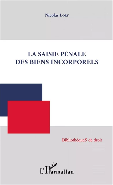 La Saisie pénale des biens incorporels - Nicolas Lory - Editions L'Harmattan