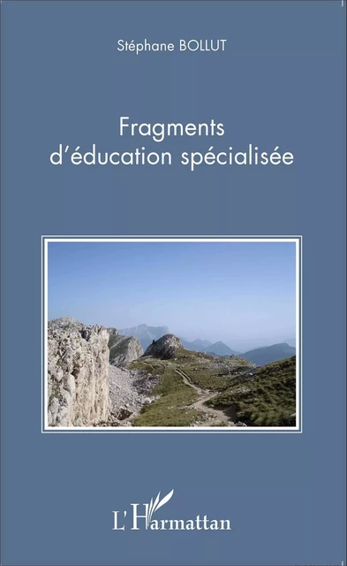 Fragments d'éducation spécialisée - Stéphane Bollut - Editions L'Harmattan