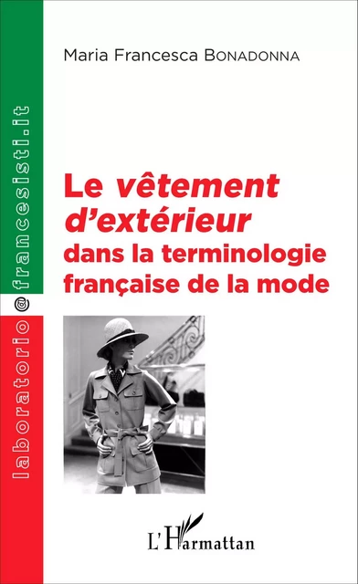 Le <em>vêtement d'extérieur</em> dans la terminologie française de la mode - Maria Francesca Bonadonna - Editions L'Harmattan