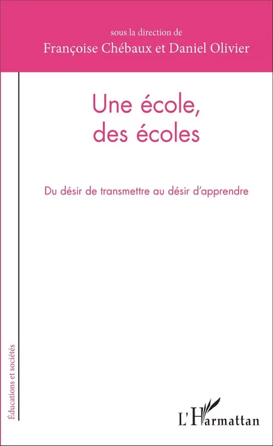 Une école, des écoles - Françoise Chébaux, Daniel Olivier - Editions L'Harmattan