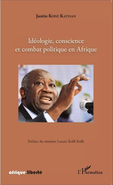 Idéologie, conscience et combat politique en Afrique - Justin Koné Katinan - Editions L'Harmattan