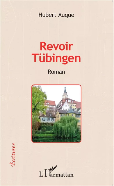 Revoir Tübingen - Hubert Auque - Editions L'Harmattan