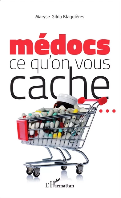 Médocs : ce qu'on vous cache ... - Maryse-Gilda Blaquières - Editions L'Harmattan