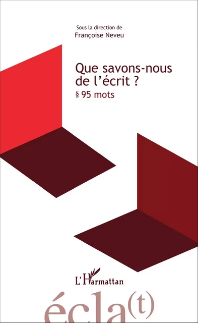 Que savons-nous de l'écrit ? - FRANÇOISE NEVEU - Editions L'Harmattan