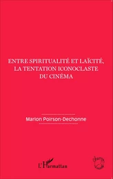 Entre spiritualité et laïcité, la tentation iconoclaste du cinéma