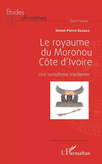 Le royaume du Moronou Côte d'Ivoire - Simon-Pierre Ekanza - Editions L'Harmattan