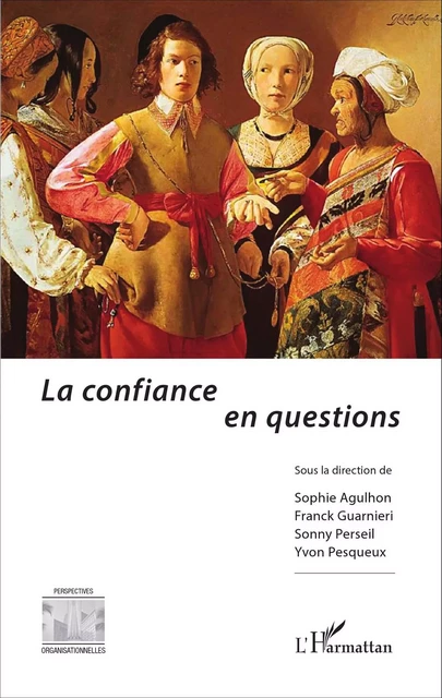 La confiance en questions - Sonny PERSEIL, Yvon Pesqueux, Sophie Agulhon, Franck Guarnieri - Editions L'Harmattan