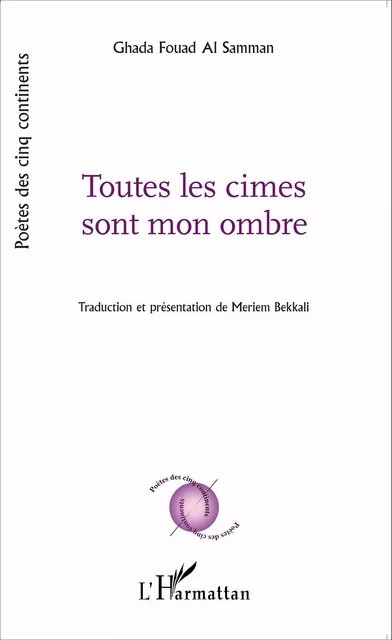 Toutes les cimes sont mon ombre - Ghada Fouad Al samman - Editions L'Harmattan