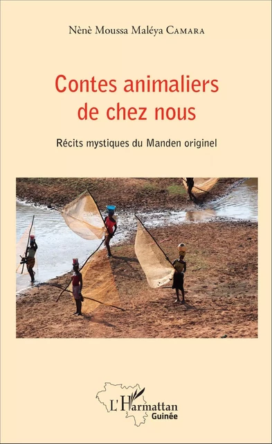 Contes animaliers de chez nous - Nènè Moussa Maléya Camara - Editions L'Harmattan