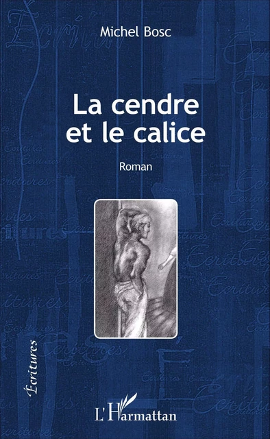 La cendre et le calice - Michel Bosc - Editions L'Harmattan