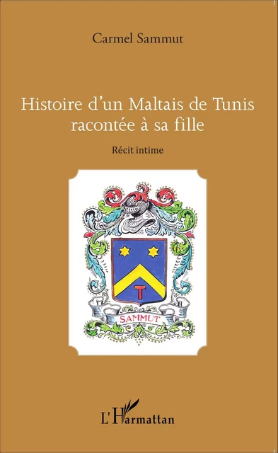 Histoire d'un Maltais de Tunis racontée à sa fille - Carmel Sammut - Editions L'Harmattan