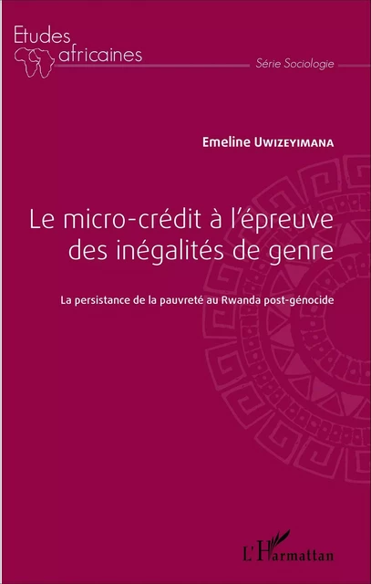 Le micro-crédit à l'épreuve des inégalités de genre - Emeline Uwizeyimana - Editions L'Harmattan