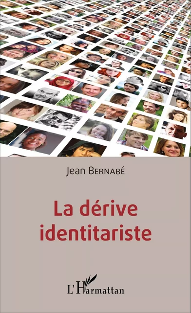 La dérive identitariste - Jean Bernabe - Editions L'Harmattan