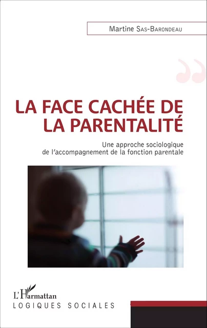 La face cachée de la parentalité - Martine Sas barondeau - Editions L'Harmattan