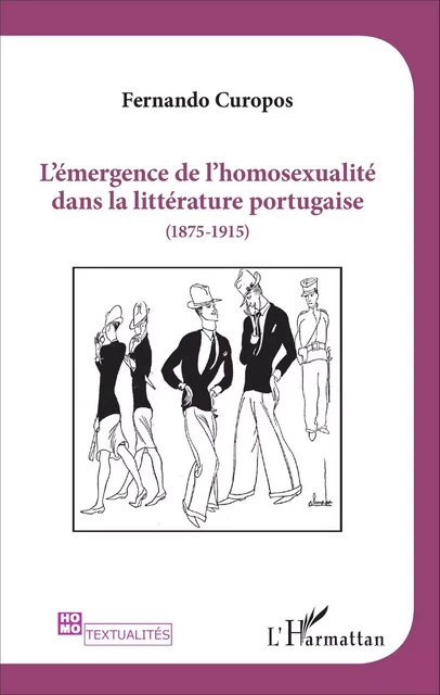 L'émergence de l'homosexualité dans la littérature portugaise (1875 -1915) -  Curopos fernando - Editions L'Harmattan