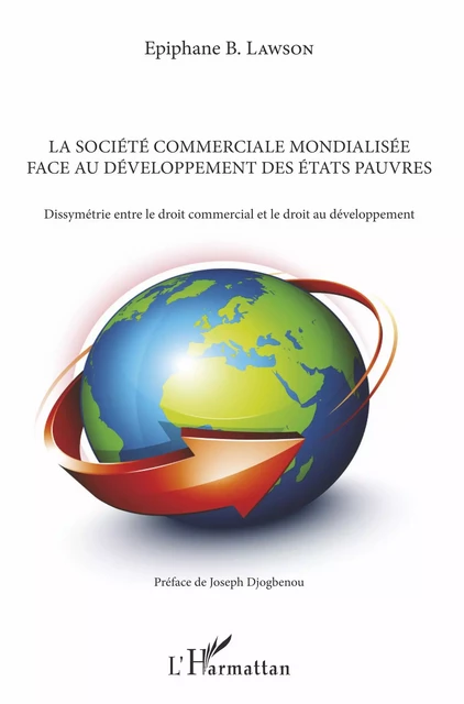 La société commerciale mondialisée face au développement des Etats pauvres - Epiphane B. Lawson - Editions L'Harmattan