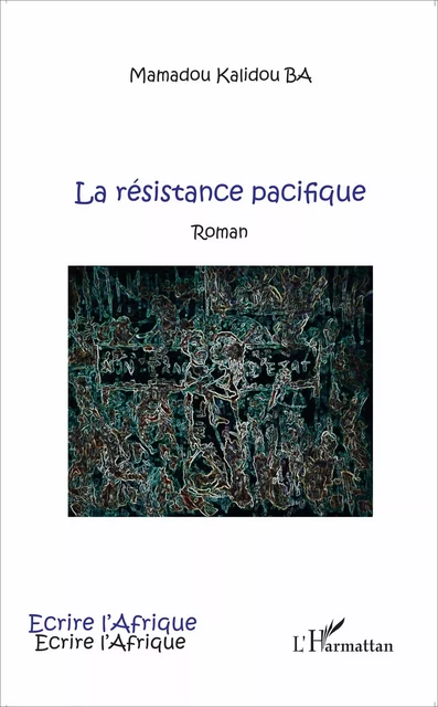 La résistance pacifique -  Ba Mamadou Kalidou - Editions L'Harmattan