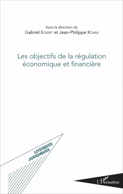 Les objectifs de la régulation économique et financière - Gabriel Eckert, Jean-philippe Kovar - Editions L'Harmattan