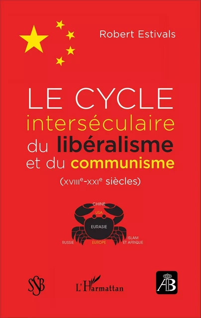 Le cycle interséculaire du libéralisme et du communisme (XVIIIe-XXIe siècles) - Robert Estivals - Editions L'Harmattan