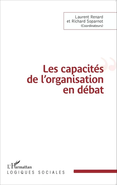 Les capacités de l'organisation en débat - Richard Soparnot, Laurent Renard - Editions L'Harmattan