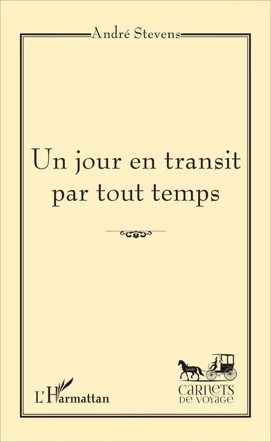 Un jour en transit par tout temps - André Stevens - Editions L'Harmattan