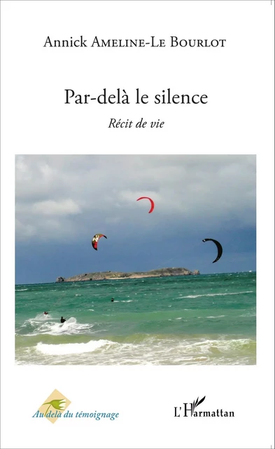 Par-delà le silence - Annick Le Bourlot - Editions L'Harmattan