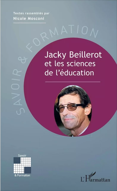 Jacky Beillerot et les sciences de l'éducation - Nicole Mosconi - Editions L'Harmattan