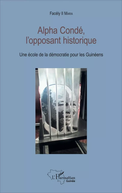 Alpha Condé, l'opposant historique - Facély II Mara - Editions L'Harmattan