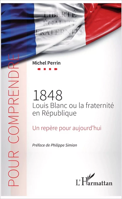 1848 Louis Blanc ou la fraternité en République - Michel Perrin - Editions L'Harmattan