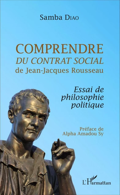 Comprendre <em>Du contrat social</em> de Jean-Jacques Rousseau - Samba Diao - Editions L'Harmattan