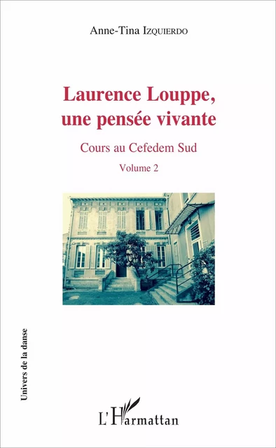 Laurence Louppe, une pensée vivante - Anne-Tina Izquierdo - Editions L'Harmattan