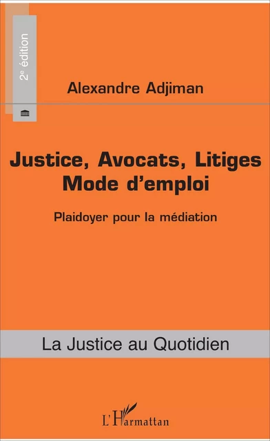 Justice, Avocats, Litiges - Alexandre Adjiman - Editions L'Harmattan