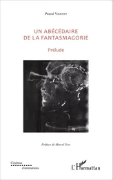 Un abécédaire de la fantasmagorie