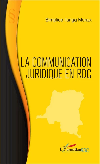 La communication juridique en RDC - Simplice Ilunga Monga - Editions L'Harmattan