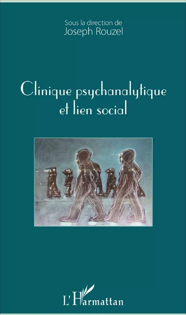 Clinique psychanalytique et lien social - Joseph Rouzel - Editions L'Harmattan