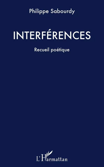 Interférences - Philippe Sabourdy - Editions L'Harmattan