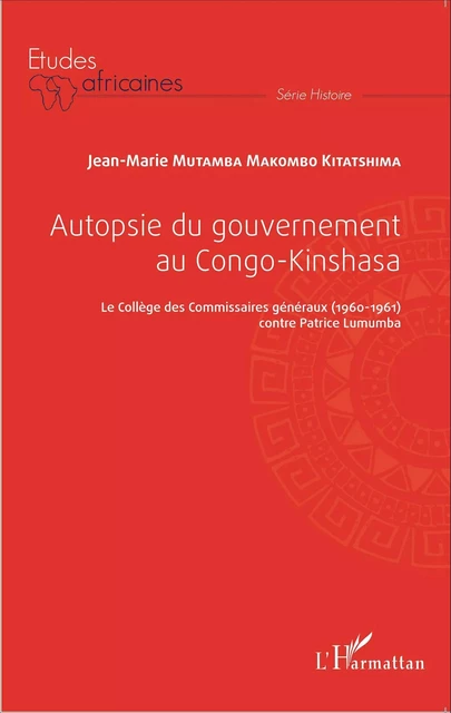 Autopsie du gouvernement au Congo-Kinshasa - Jean-Marie Mutamba Makombo - Editions L'Harmattan