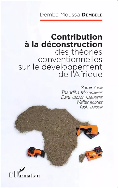 Contribution à la déconstruction des théories conventionnelles sur le développement de l'Afrique - Demba Moussa Dembélé - Editions L'Harmattan