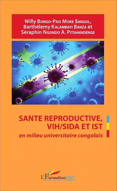 Santé reproductive, VIH / SIDA et IST en milieu universitaire congolais - Willy Bongo-Pasi Moke Sangol, Séraphin Ngondo A. Pitshandenge, Barthélemy Kalambayi - Editions L'Harmattan