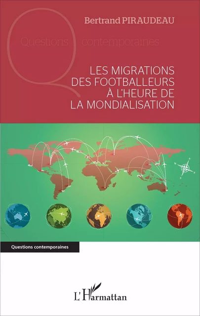 Les migrations des footballeurs à l'heure de la mondialisation - Bertrand Piraudeau - Editions L'Harmattan