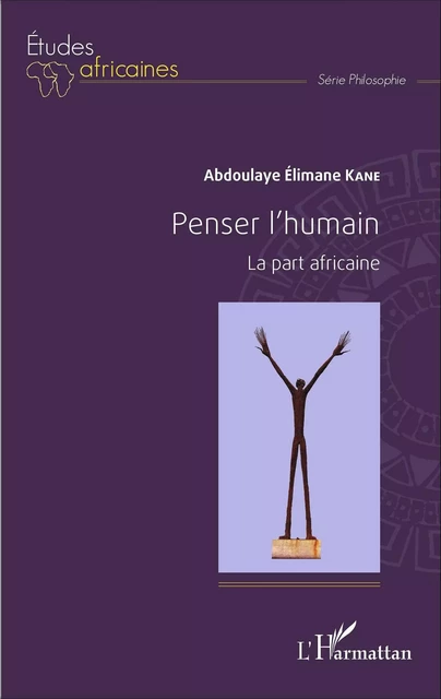 Penser l'humain. La part africaine - Abdoulaye Elimane Kane - Editions L'Harmattan