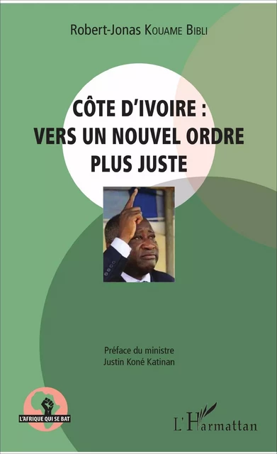 Côte d'Ivoire : vers un nouvel ordre plus juste - Robert-Jonas Kouame Bibli - Editions L'Harmattan